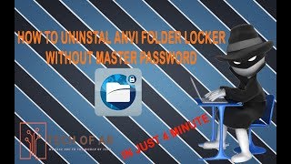 How to Uninstall Anvi Folder Locker Without Master Password by #TechOfAR