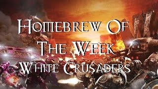 Homebrew Of The Week - Episode 13 - White Crusaders