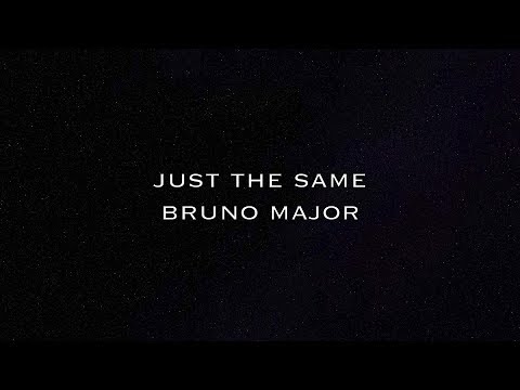 bruno major - just the same (lyrics) unofficial