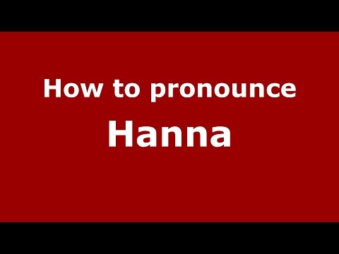 How to pronounce Hanna (Gröbenzell, Bayern, Germany) - PronounceNames.com