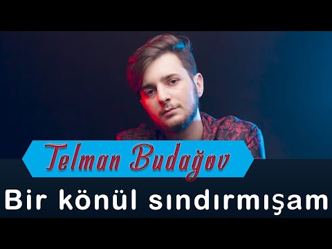 Telman Budagov - Bir könül sındırmışam