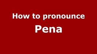How to pronounce Pena
