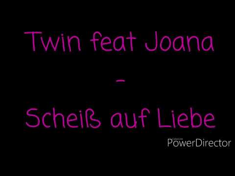 Twin feat Joana - scheiß auf Liebe