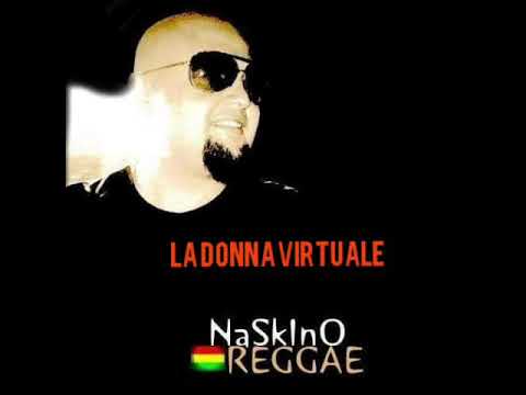 Naskino Reggae, LA DONNA VIRTUALE