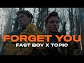FAST BOY & Topic - Forget You (Official Video)