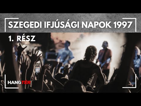Szegedi Ifjúsági Napok 1997 - (1. rész) - LAPOS -@hangter
