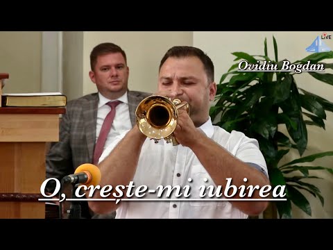 Ovidiu Bogdan - O, crește-mi iubirea | Solo Trompetă