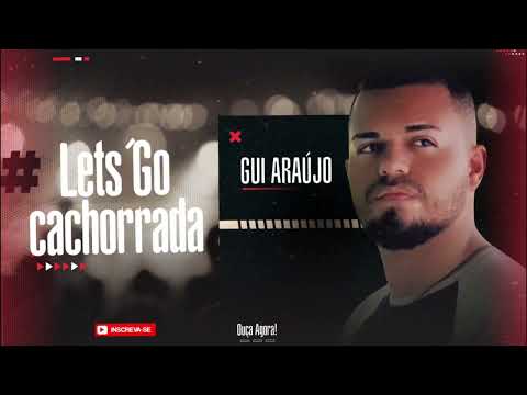 LETS’GO CACHORRADA - GUI ARAÚJO (grego vulgo vilão)