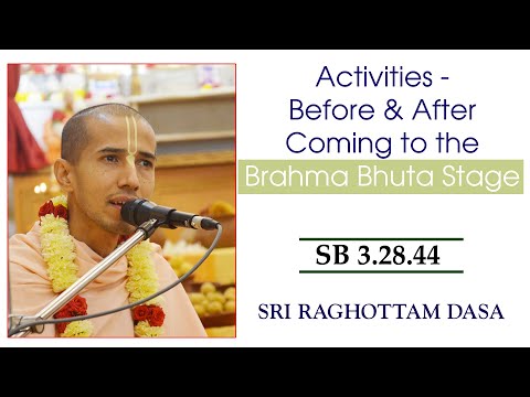 Activities - Before&After Coming to the Brahma-Bhuta Stage I 3.28.44 I Sri Raghottam Dasa I 18-6-23