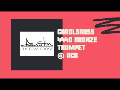 Carol Brass 4440 Bronze Trumpet Demonstration:  Trent Austin (Austin Custom Brass)