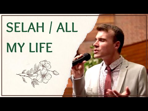 Selah / All My Life (Redeemer Baptist Church)