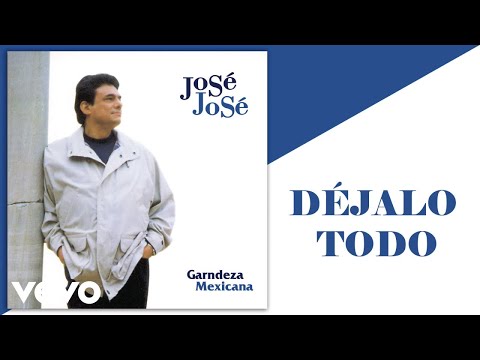 José José - Déjalo Todo (Cover Audio)