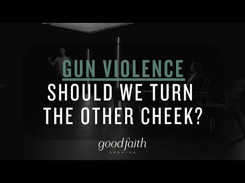 Gun Violence: Should We Turn The Other Cheek? — Good Faith Debates