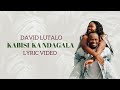 Kabisi Ka Ndagala Lyric Video David Lutalo