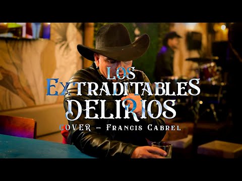 Delirios - Grupo Norteño "Los Extraditables" (Cover)