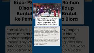 Kiper PSIR Rembang Raihan Disanksi Seumur Hidup Buntut Tendangan Brutal ke Pemain Persikaba Blora