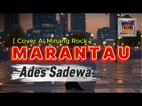 MARANTAU - Ades Sadewa  []  [Cover AI Minang Rock]