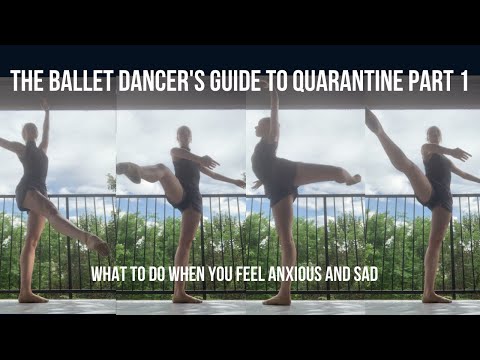 The Ballet Dancer's Guide to Quarantine (Part 1): What to Do When You Feel Anxious and Sad