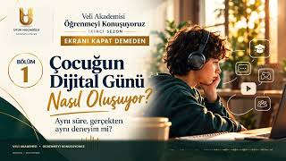Çocuğun Dijital Günü Nasıl Oluşuyor? | Ekranı Kapat Demeden – Bölüm 1