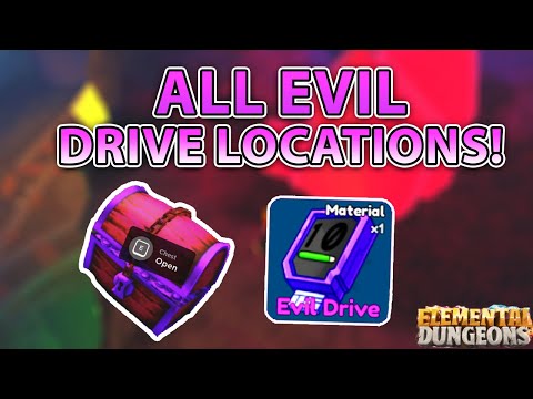 ALL EVIL DRIVE LOCATIONS 100% ACCURATE || ELEMENTAL DUNGEONS