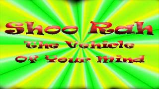 Shoo Rah - The Vehicle Of Your Mind