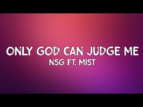 NSG ft Mist - Only God Can Judge Me (Lyrics)