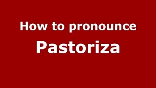 How to pronounce Pastoriza