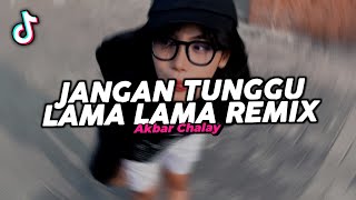 Download lagu DJ JANGAN TUNGGU LAMA LAMA REMIX VIRAL FYP TIKTOK TERBARU 2025! Akbar Chalay mp3