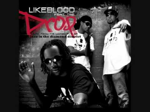 Drop - Likeblood feat. Tre of UCB (Music from the Motion Picture, "Jazz in the Diamond District")