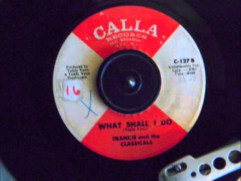 FRANKIE and the CLASSICALS - WHAT SHALL I DO