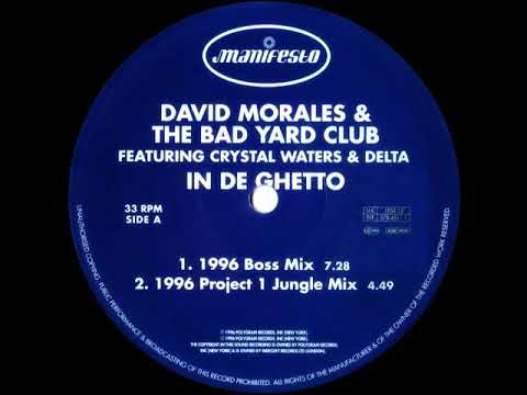 David Morales & The Bad Yard Club Feat. Crystal Waters & Delta - In De Ghetto (1996 Boss Mix)