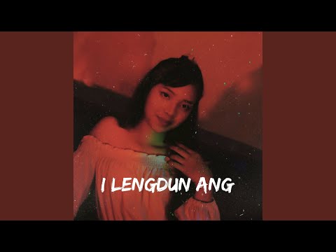I Lengdun Ang (Slowed & Reverb)
