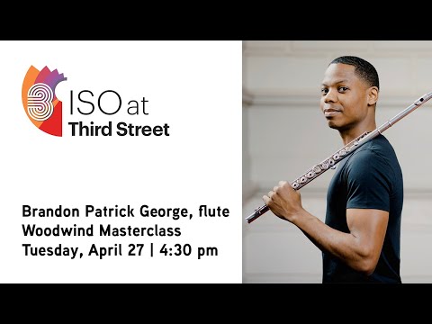 ISO at Third Street Woodwind Masterclass - Brandon Patrick George, flute