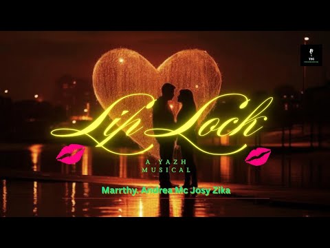 LIP LOCK || Marrrthy ,Andrea ,McJosy Zika|| A Yazh musical
