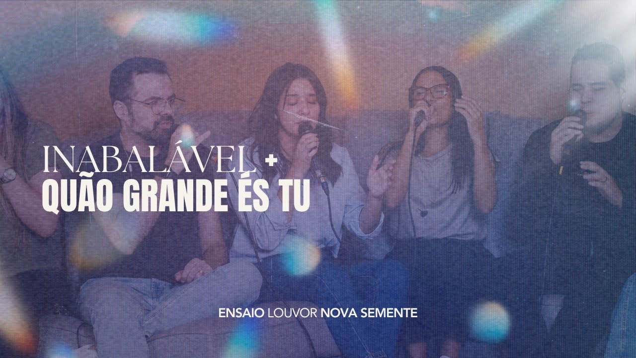 Ensaio do ministério de louvor Nova Semente | Inabalável + Quão Grande És Tu