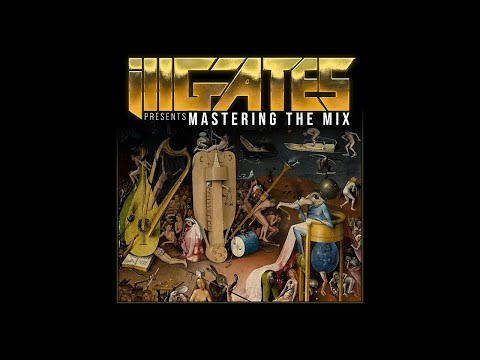 ill.Gates: Mastering The Mix - Day One