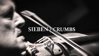SIEBEN | CRUMBS (live)