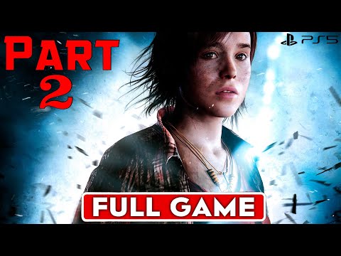 BEYOND TWO SOULS PS5 Gameplay Walkthrough Part 2 FULL GAME [4K 60FPS PS5] - No Commentary