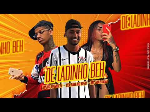 MANO DEMBELE, GELADO NO BEAT E MC BIASINHA = DE LADINHO BEH