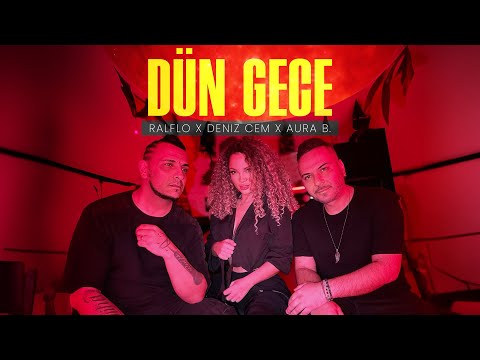 Ralflo x Deniz Cem x Aura B. - Dün Gece ( Official Video )