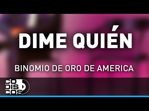 Dime Quién, Binomio De Oro De América - Audio