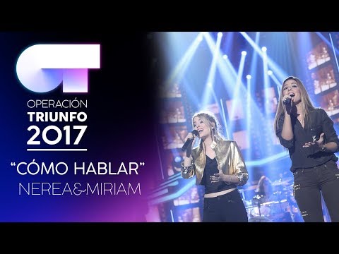 CÓMO HABLAR - Nerea y Miriam | Gala 7 | OT 2017