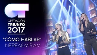 CÓMO HABLAR - Nerea y Miriam | Gala 7 | OT 2017