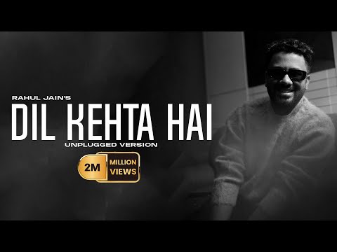 Dil Kehta Hai | Rahul Jain | Unplugged