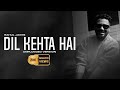 Dil Kehta Hai Rahul Jain Unplugged