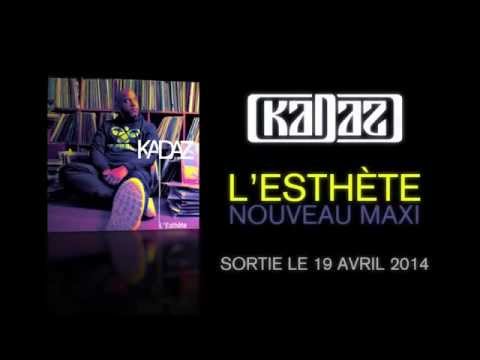 Kadaz - L'Esthète (Nouveau maxi sorti le 19 avril 2014)