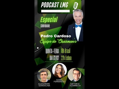 #31 PODCAST LMG com Chairman´s Club Pedro Cardoso 7/7/2022