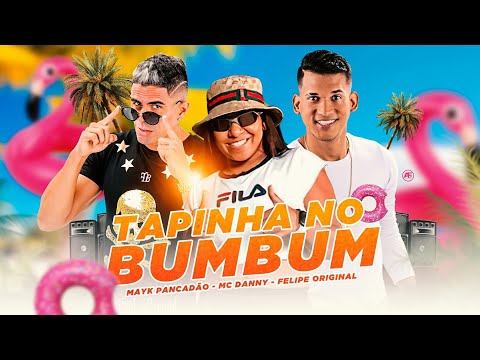 FELIPE ORIGINAL - MC DANNY - MAYK PANCADÃO - TAPINHA NO BUM BUM
