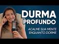 HIPNOSE PARA DORMIR Elimine A ANSIEDADE E Os PENSAMENTOS ACELERADOS