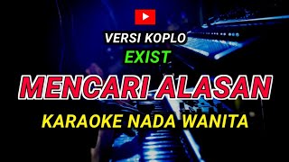 Download lagu MENCARI ALASAN - KARAOKE Nada Wanita || Versi Koplo ( EXIST ) mp3 Download lagu MENCARI ALASAN - KARAOKE Nada Wanita || Versi Koplo ( EXIST ) mp3